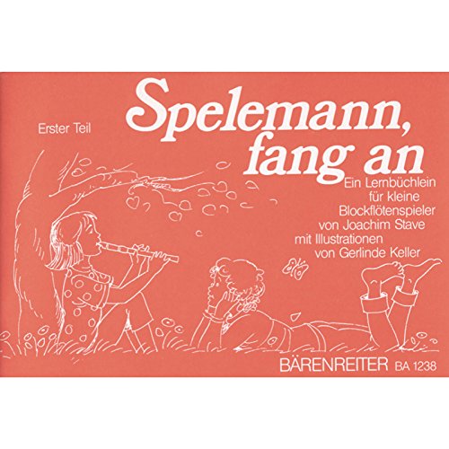 Spelemann, fang an: ein Lernbüchlein für kleine Blockflötenspieler, Erster Teil von Bärenreiter Verlag